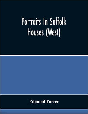 Portraits In Suffolk Houses (West)