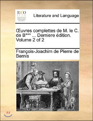 Uvres Complettes de M. Le C. de B*** ... Derniere Dition. Volume 2 of 2