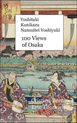 Yoshitaki Kunikazu Nansuitei Yoshiyuki 100 Views of Osaka: Hardcover