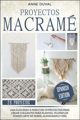 The Unknown, Untold History of Macramé: Exploring the Meaning and Purpose  of Macramé While Getting the Best Ideas For Your Home Decor (Paperback)