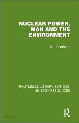 Nuclear Power, Man and the Environment