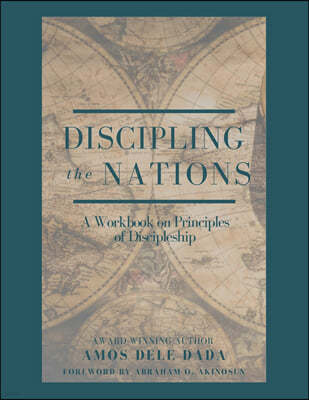 Discipling Nations: A Workbook on Principles of Discipleship