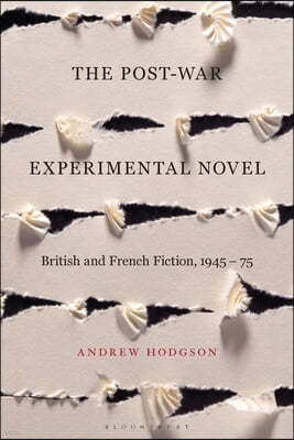 The Post-War Experimental Novel: British and French Fiction, 1945-75