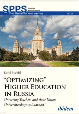 "Optimizing" Higher Education in Russia: University Teachers and Their Union Universitetskaya Solidarnost'