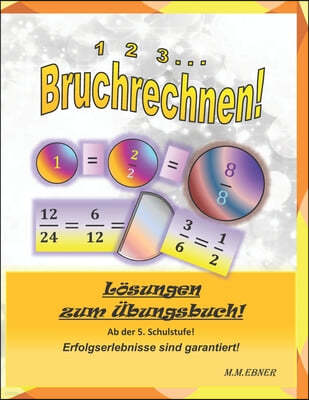 1, 2, 3...Bruchrechnen: Losungen zum Ubungsbuch