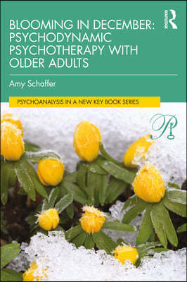 Blooming in December: Psychodynamic Psychotherapy With Older Adults