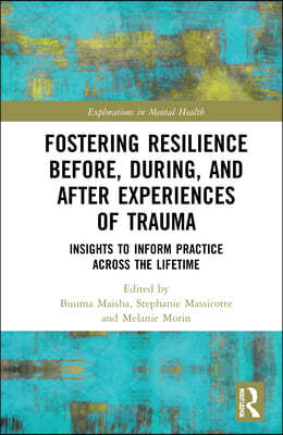 Fostering Resilience Before, During, and After Experiences of Trauma