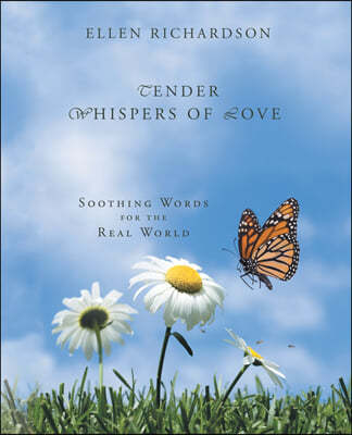 Tender Whispers of Love: Soothing Words for the Real World