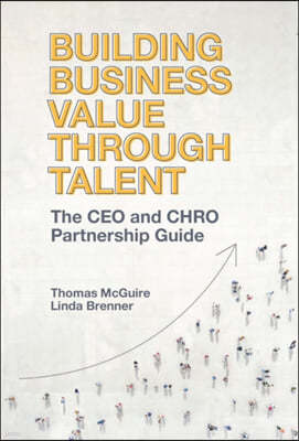 Building Business Value Through Talent: The CEO and Chro Partnership Guide