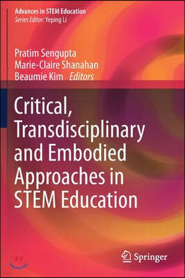 Critical, Transdisciplinary and Embodied Approaches in Stem Education