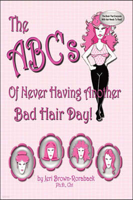 The ABC's of Never Having Another Bad Hair Day