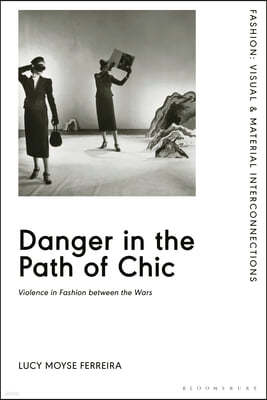 Danger in the Path of Chic: Violence in Fashion Between the Wars