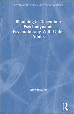 Blooming in December: Psychodynamic Psychotherapy With Older Adults