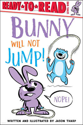 Bunny Will Not Jump!: Ready-To-Read Level 1