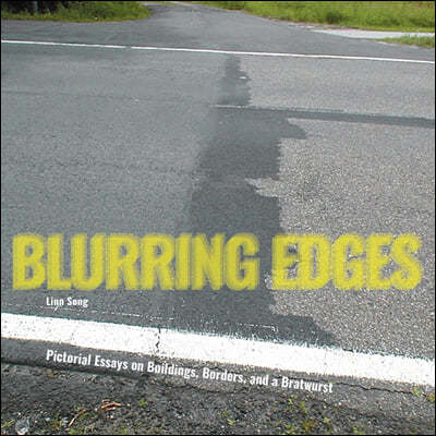 Blurring Edges: Pictorial Essays on Buildings, Borders, and a Bratwurst