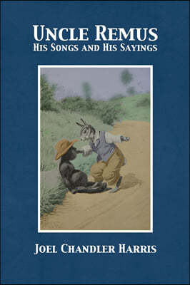 Uncle Remus: His Songs and His Sayings