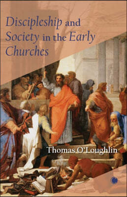 Discipleship and Society in the Early Churches