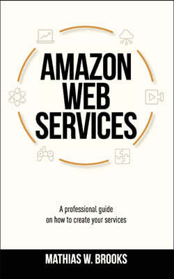 Amazon Web Services (Aws): A Professional Guide On How To Create Services