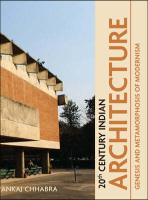 20th Century Indian Architecture: Genesis and Metamorphosis of Modernism
