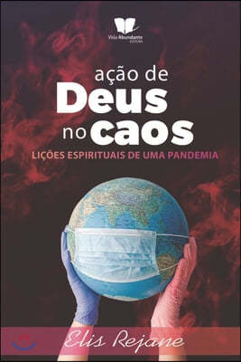 Acao de Deus no caos: licoes espirituais de uma pandemia