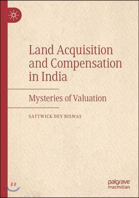Land Acquisition and Compensation in India: Mysteries of Valuation