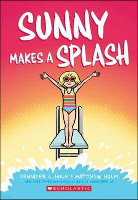 Sunny Makes a Splash: A Graphic Novel (Sunny #4): Volume 4