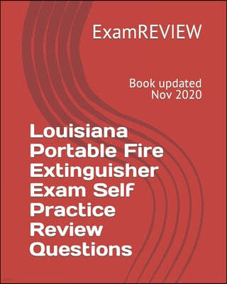 Louisiana Portable Fire Extinguisher Exam Self Practice Review Questions