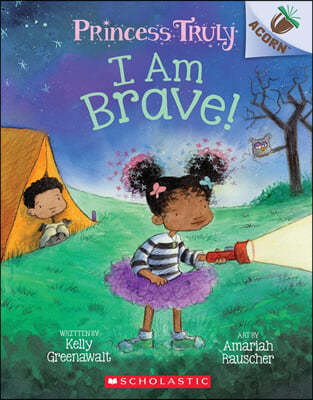 Princess Truly #5: I Am Brave! (An Acorn Book)