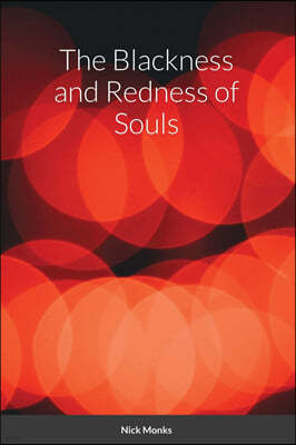 The Blackness and Redness of Souls