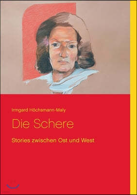 Die Schere: Stories zwischen Ost und West