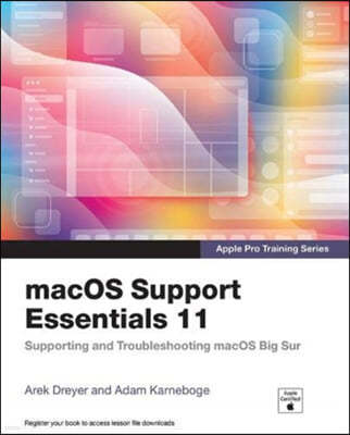 macOS Support Essentials 11 - Apple Pro Training Series: Supporting and Troubleshooting macOS Big Sur