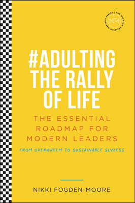 Radical Self Belief: #Adulting The Rally Of Life - The Essential Roadmap for Sustainable Success