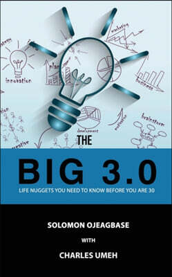 The BIG 3.0: Life Nuggets You Need To Know Before You Are 30]