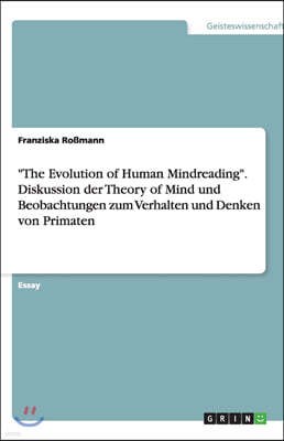 "The Evolution of Human Mindreading". Diskussion der Theory of Mind und Beobachtungen zum Verhalten und Denken von Primaten