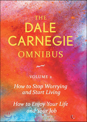 Dale Carnegie Omnibus (How To Stop Worrying And Start Living/How To Enjoy Your Life And Job) - Vol. 2