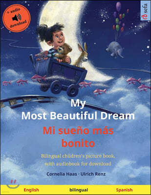 My Most Beautiful Dream - Mi sueño más bonito (English - Spanish): Bilingual children's picture book, with audiobook for download