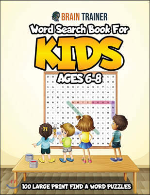 Word Search Book For Kids Ages 6-8 - 100 Large Print Find A Word Puzzles