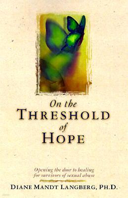 On the Threshold of Hope: Opening the Door to Hope and Healing for Survivors of Sexual Abuse