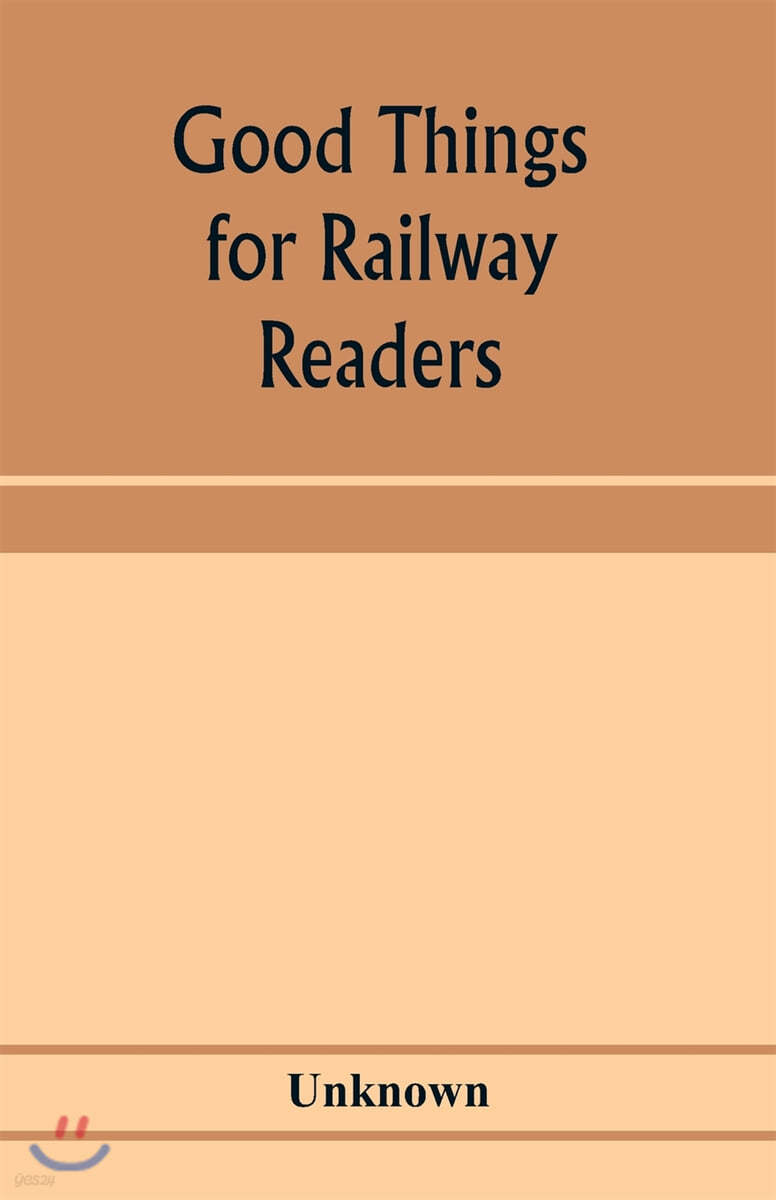 Good things for railway readers; one thousand anecdotes of convivialists, wits and humourists, oddities and eccentricities Strange Occurrences; Lawyer