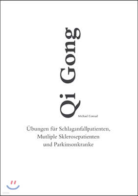 Qi Gong: ?bungen f?r Schlaganfallpatienten, Mutliple Sklerosepatienten und Parkinsonkranke