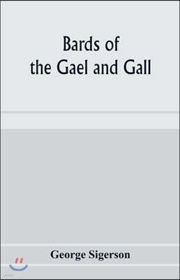 Alpha Editions Bards of the Gael and Gall; examples of the poetic literature of Erinn, done into English after the metres and modes of the Gael