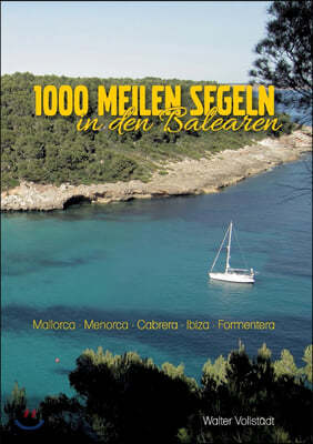 1000 Meilen Segeln in den Balearen: Mallora-Menorca-Cabrera-Ibiza-Formentera