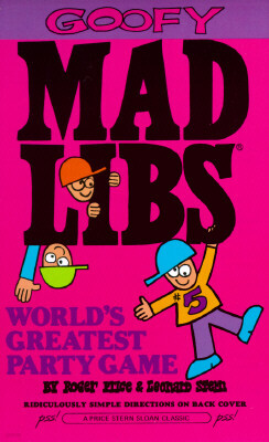 Goofy Mad Libs: World's Greatest Party Game