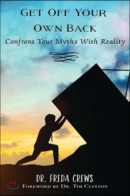 Get Off Your Own Back: Confront Your Myths With Reality