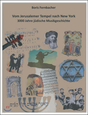 Vom Jerusalemer Tempel nach New York: 3000 Jahre j?dische Musikgeschichte