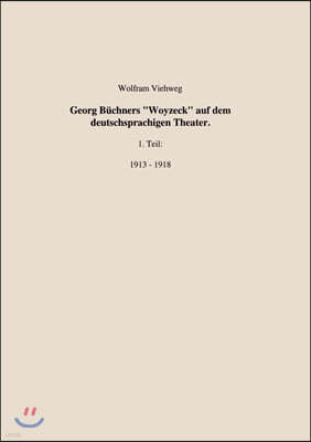 Georg Buchners "Woyzeck" auf dem deutschsprachigen Theater.1 Teil: 1913 - 1918