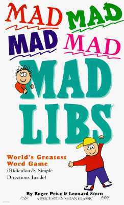 Mad Mad Mad Mad Mad Libs: World's Greatest Word Game