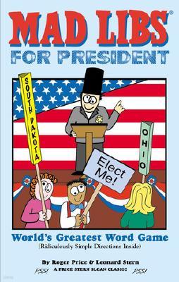 Mad Libs for President: World's Greatest Word Game