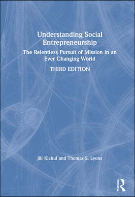 Understanding Social Entrepreneurship: The Relentless Pursuit of Mission in an Ever Changing World