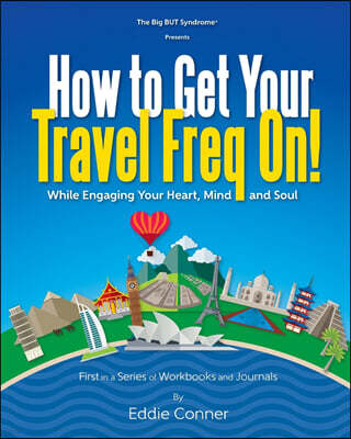 Soul Awareness / Eddie Conner How to Get Your Travel Freq On!: While Engaging Your Heart, Mind and Soul